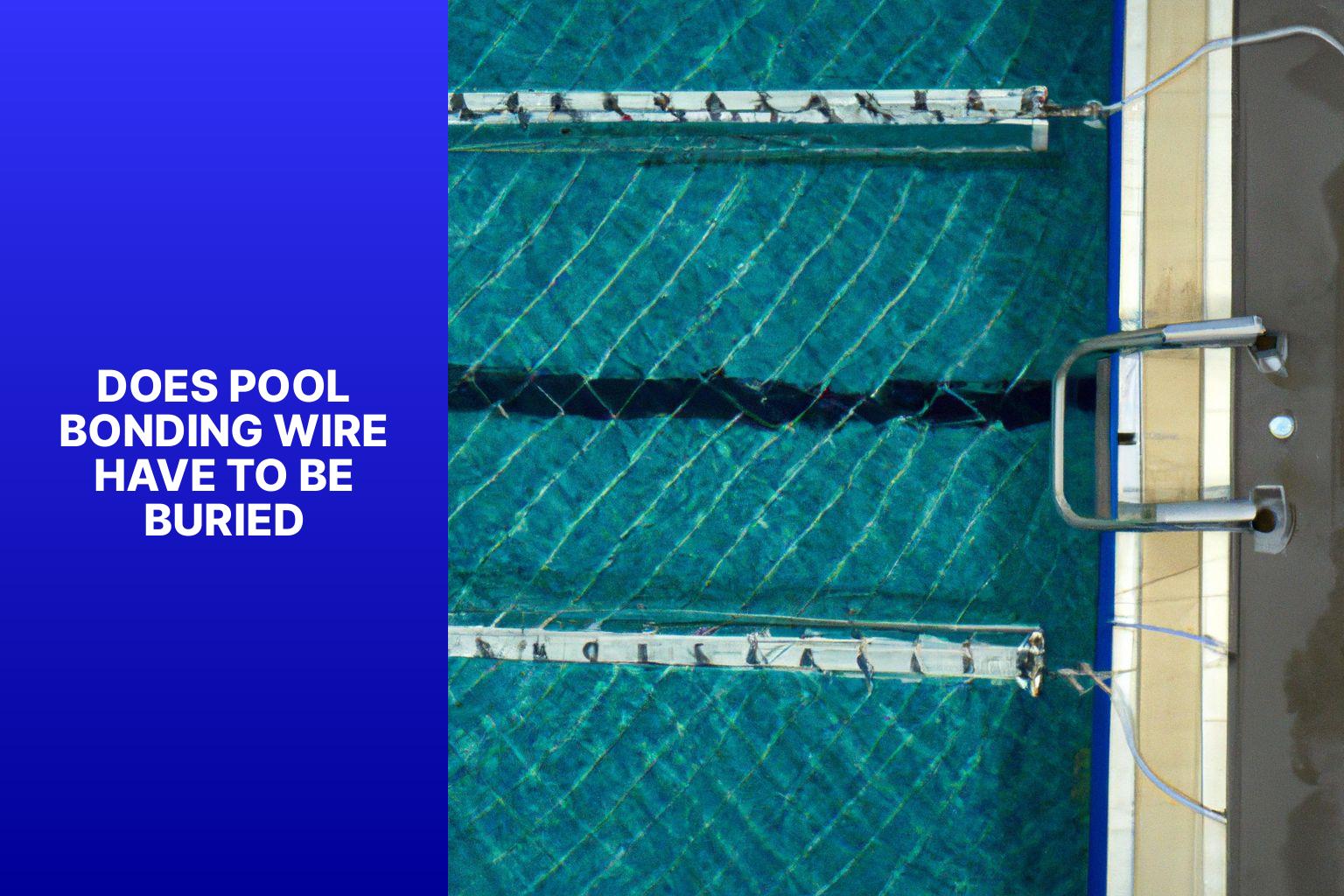 does pool bonding wire have to be buriedhfiv Does Pool Bonding Wire Have to Be Buried?